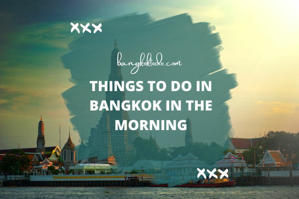 Things to do in Bangkok in the morning