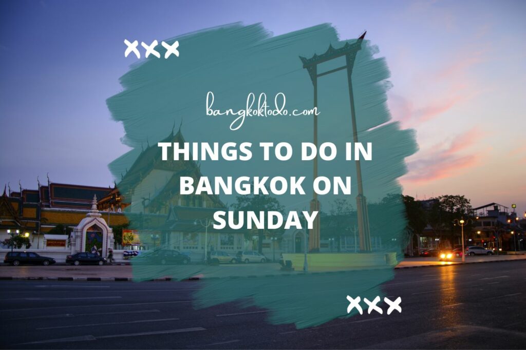 Things to do in Bangkok on Sunday