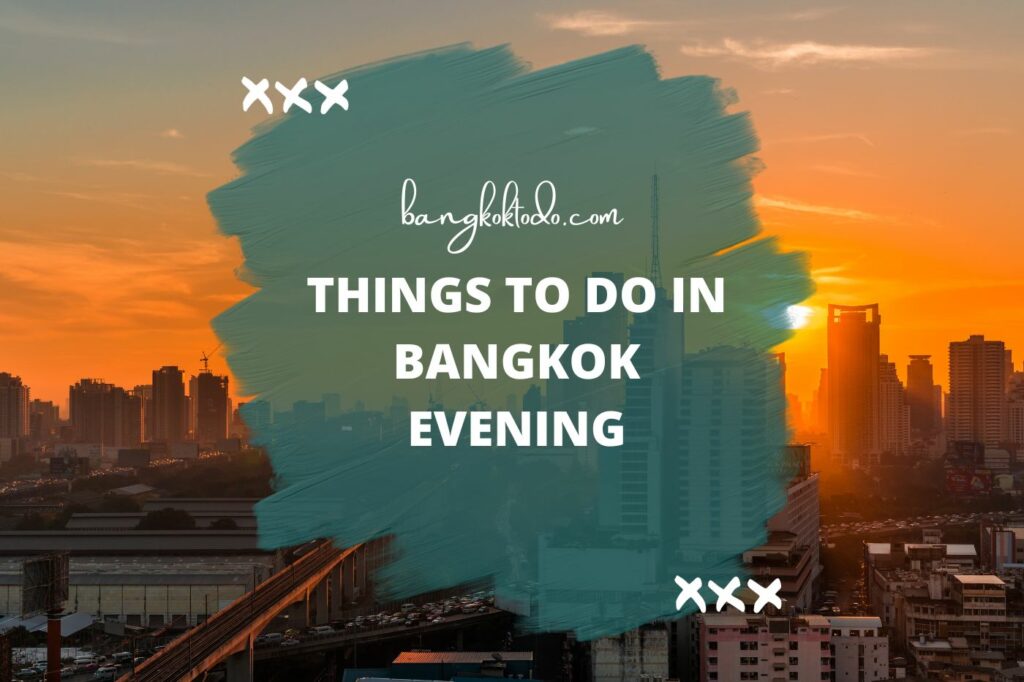 Things to do in Bangkok in the evening