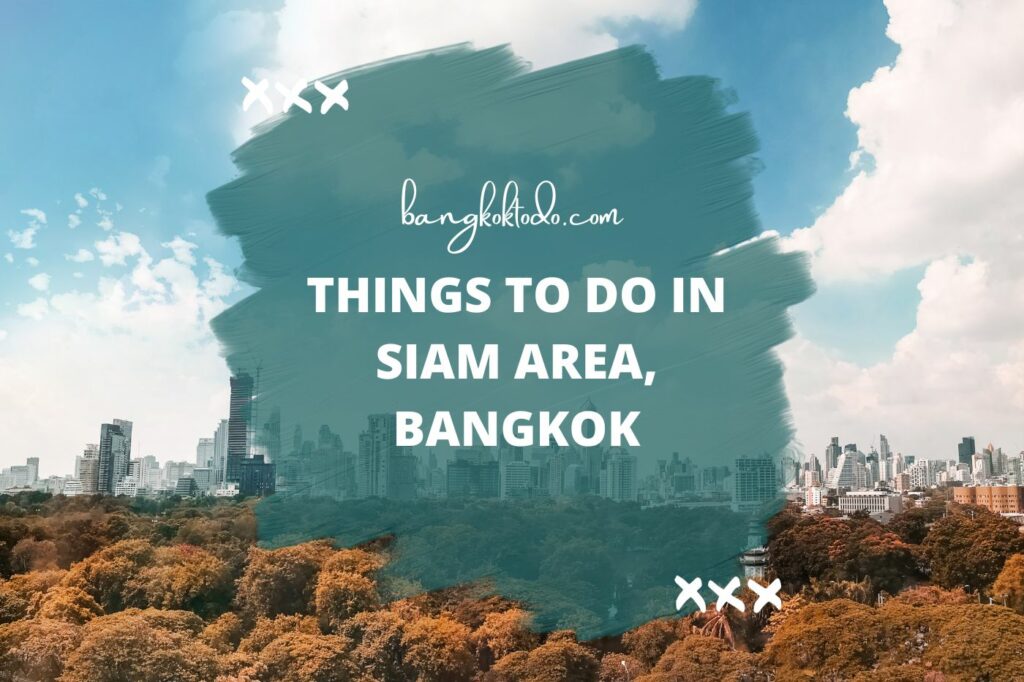 Things to do in Siam area Bangkok