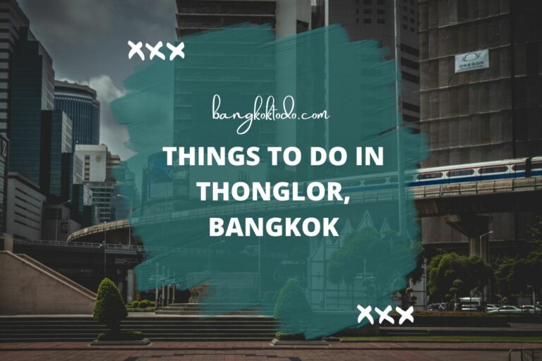 Things to do in Thonglor, Bangkok: A Journey Through Style and Sophistication