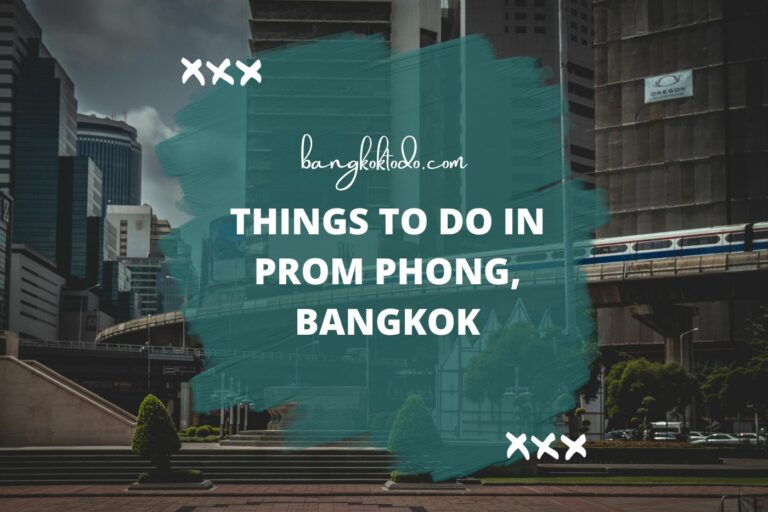 Things to do in Phrom Phong, Bangkok: A guide to the chic and cultured hotspot