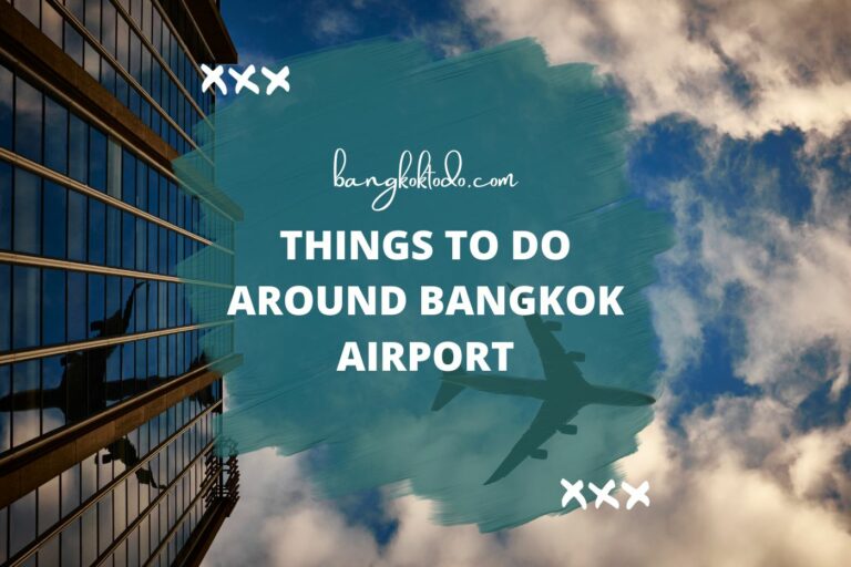 Things to do around Bangkok airport